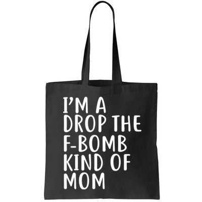 I'm A Drop The F-Bomb Kind Of Mom1 Bag