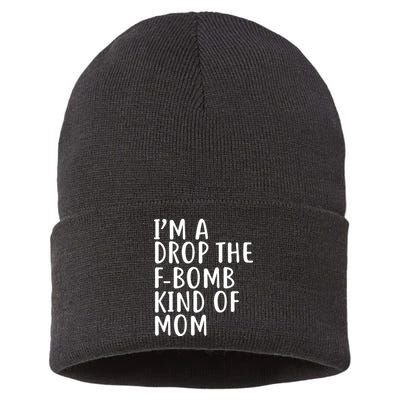 I'm A Drop The F-Bomb Kind Of Mom1 Sustainable Knit Beanie