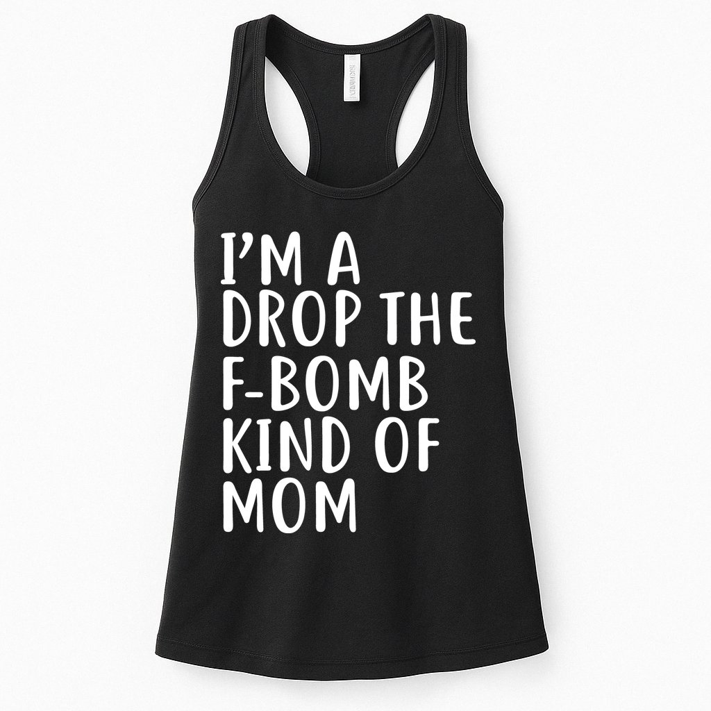I'm A Drop The F-Bomb Kind Of Mom1 Womens Tank Top