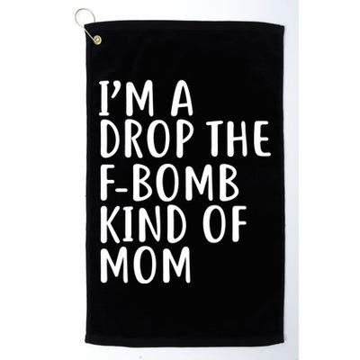 I'm A Drop The F-Bomb Kind Of Mom1 Golf Towel