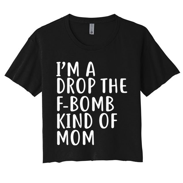 I'm A Drop The F-Bomb Kind Of Mom1 Crop Top