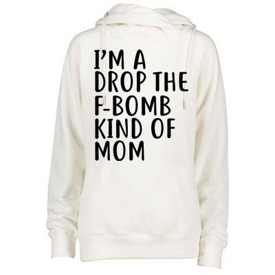 I'm A Drop The F-Bomb Kind Of Mom1 Womens Funnel Neck Pullover Hood