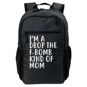 I'm A Drop The F-Bomb Kind Of Mom1 Daily Commute Backpack