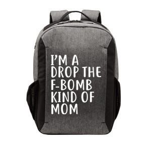 I'm A Drop The F-Bomb Kind Of Mom1 Vector Backpack