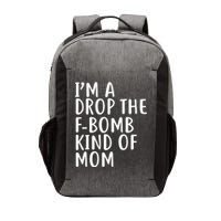 I'm A Drop The F-Bomb Kind Of Mom1 Vector Backpack
