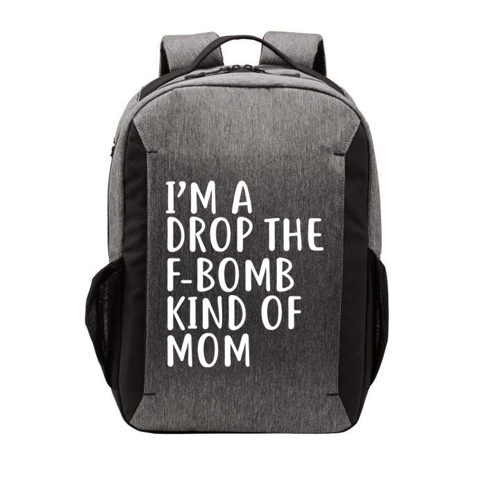 I'm A Drop The F-Bomb Kind Of Mom1 Vector Backpack
