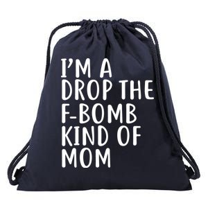 I'm A Drop The F-Bomb Kind Of Mom1 Drawstring Bag