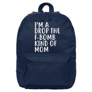 I'm A Drop The F-Bomb Kind Of Mom1 16 in Basic Backpack