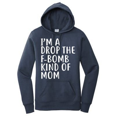 I'm A Drop The F-Bomb Kind Of Mom1 Women's Pullover Hoodie