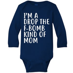 I'm A Drop The F-Bomb Kind Of Mom1 Baby Long Sleeve Bodysuit