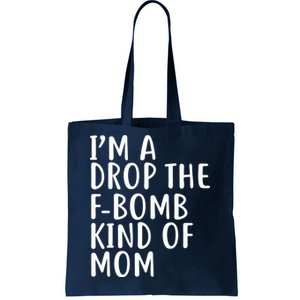 I'm A Drop The F-Bomb Kind Of Mom1 Tote Bag