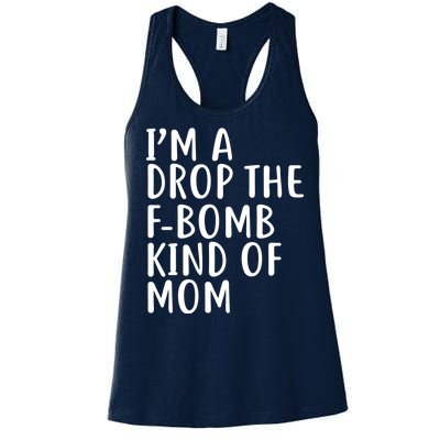 I'm A Drop The F-Bomb Kind Of Mom1 Women's Racerback Tank