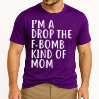 I'm A Drop The F-Bomb Kind Of Mom1 Performance Shirt