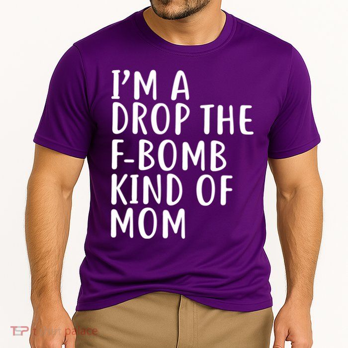 I'm A Drop The F-Bomb Kind Of Mom1 Performance Shirt