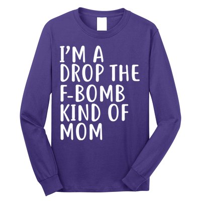 I'm A Drop The F-Bomb Kind Of Mom1 Long Sleeve Shirt