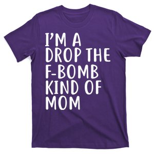 I'm A Drop The F-Bomb Kind Of Mom1 T-Shirt