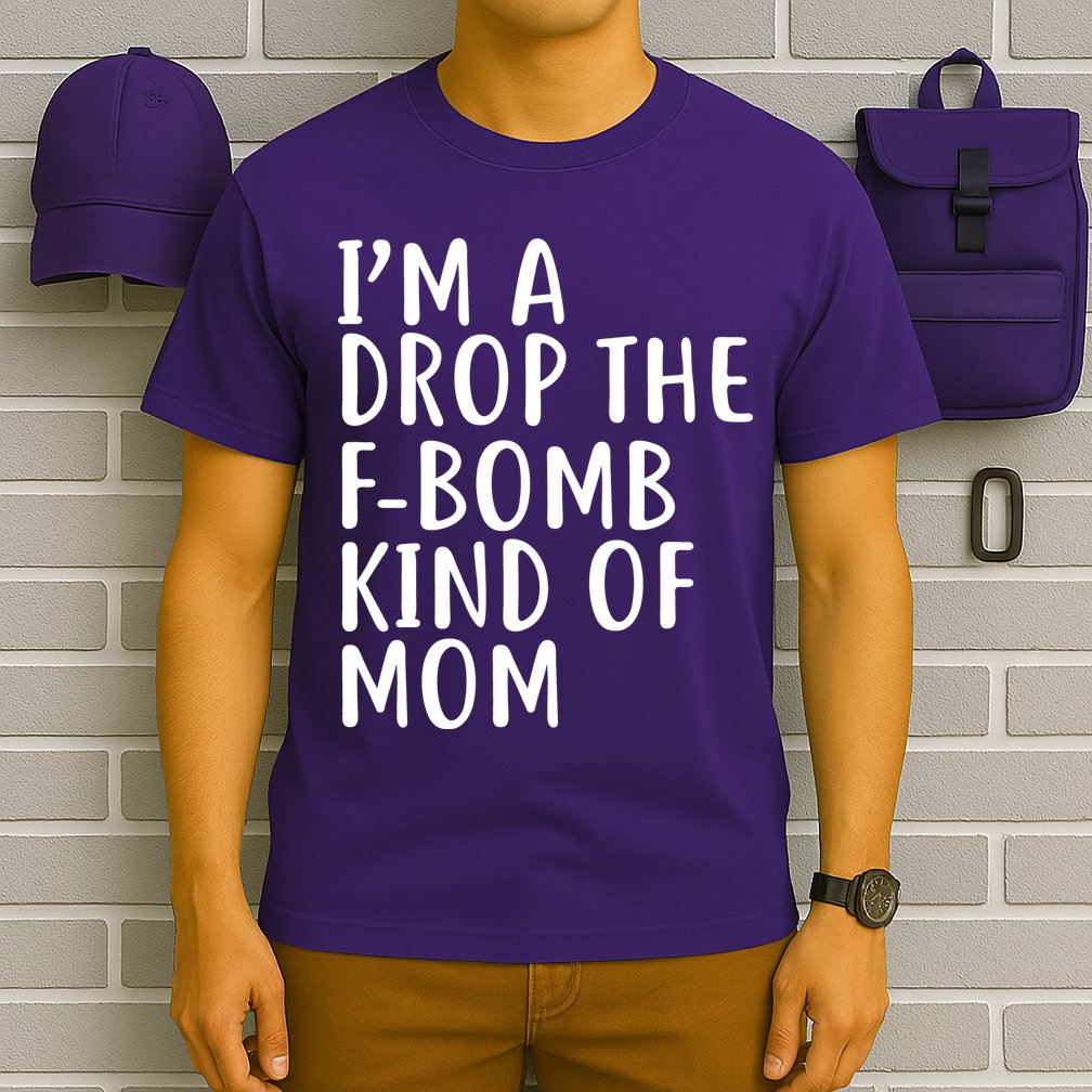 I'm A Drop The F-Bomb Kind Of Mom1 T-Shirt