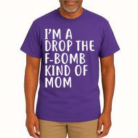 I'm A Drop The F-Bomb Kind Of Mom1 Tall T-Shirt