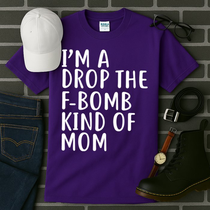 I'm A Drop The F-Bomb Kind Of Mom1 Tall T-Shirt