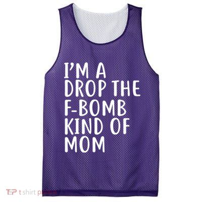 I'm A Drop The F-Bomb Kind Of Mom1 Mesh Reversible Basketball Jersey Tank