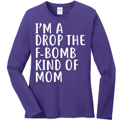 I'm A Drop The F-Bomb Kind Of Mom1 Ladies Long Sleeve Shirt