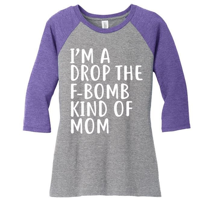 I'm A Drop The F-Bomb Kind Of Mom1 Women's Tri-Blend 3/4-Sleeve Raglan Shirt