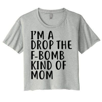 I'm A Drop The F-Bomb Kind Of Mom1 Women's Crop Top Tee