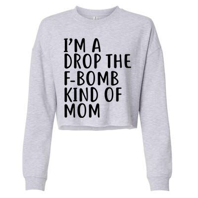 I'm A Drop The F-Bomb Kind Of Mom1 Cropped Pullover Crew