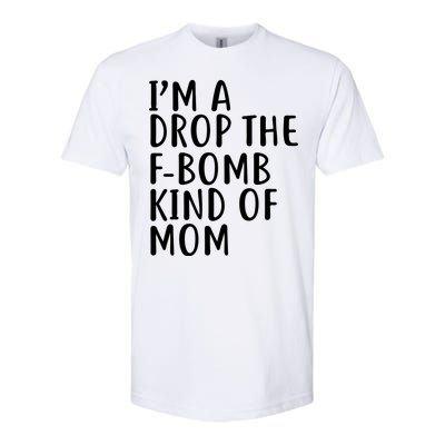 I'm A Drop The F-Bomb Kind Of Mom1 Softstyle® CVC T-Shirt