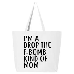 I'm A Drop The F-Bomb Kind Of Mom1 25L Jumbo Tote