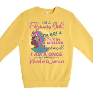 I'm A February Girl I Am A Once In A Lifetime Kind Of Woman Premium Crewneck Sweatshirt