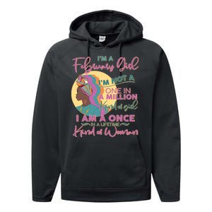 I'm A February Girl I Am A Once In A Lifetime Kind Of Woman Performance Fleece Hoodie