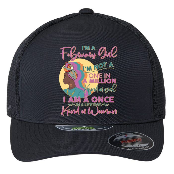 I'm A February Girl I Am A Once In A Lifetime Kind Of Woman Flexfit Unipanel Trucker Cap