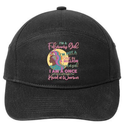 I'm A February Girl I Am A Once In A Lifetime Kind Of Woman 7-Panel Snapback Hat