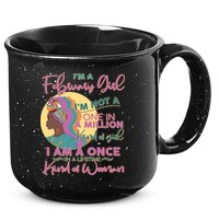 I'm A February Girl I Am A Once In A Lifetime Kind Of Woman 15oz Campfire Ceramic Mug