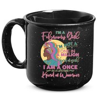I'm A February Girl I Am A Once In A Lifetime Kind Of Woman 15oz Campfire Ceramic Mug