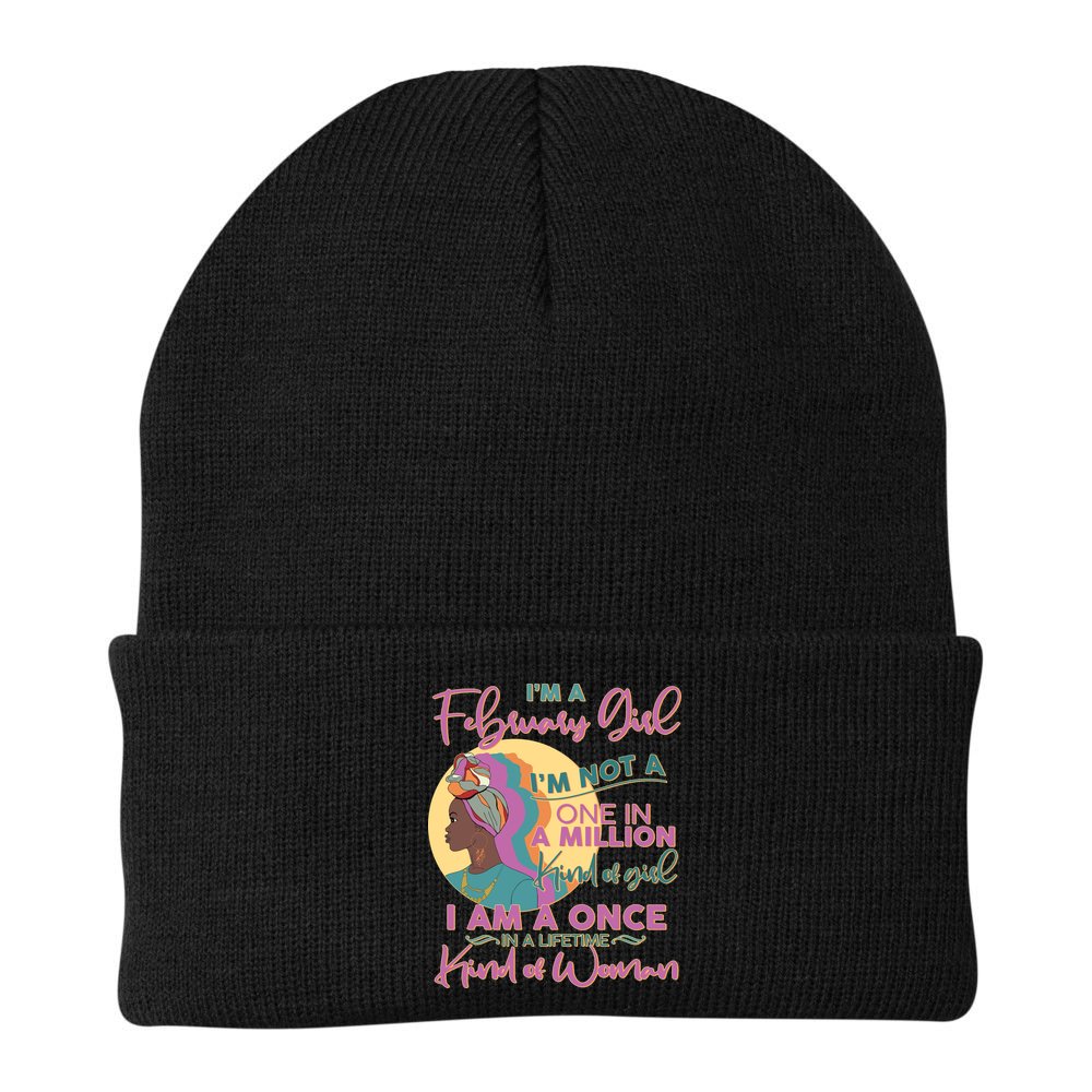 I'm A February Girl I Am A Once In A Lifetime Kind Of Woman Beanie