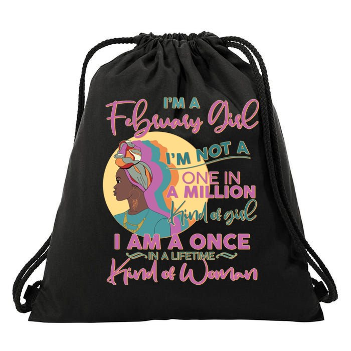 I'm A February Girl I Am A Once In A Lifetime Kind Of Woman Drawstring Bag