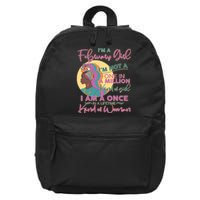 I'm A February Girl I Am A Once In A Lifetime Kind Of Woman 16 in Basic Backpack