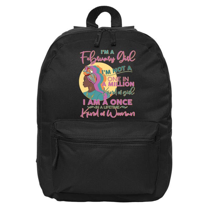 I'm A February Girl I Am A Once In A Lifetime Kind Of Woman 16 in Basic Backpack