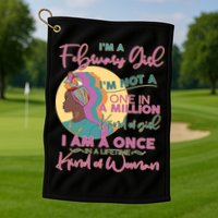 I'm A February Girl I Am A Once In A Lifetime Kind Of Woman Golf Towel