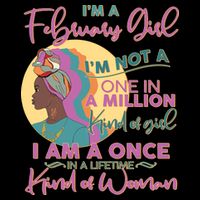 I'm A February Girl I Am A Once In A Lifetime Kind Of Woman Toddler T-Shirt