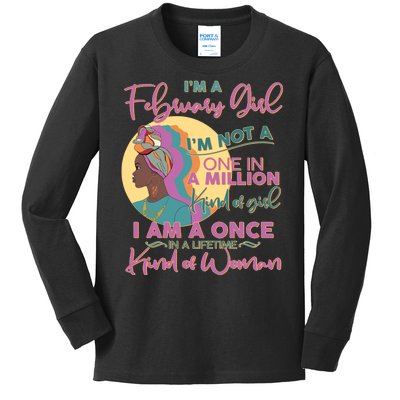 I'm A February Girl I Am A Once In A Lifetime Kind Of Woman Kids Long Sleeve Shirt