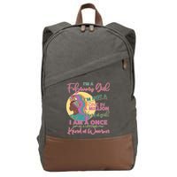 I'm A February Girl I Am A Once In A Lifetime Kind Of Woman Cotton Canvas Backpack