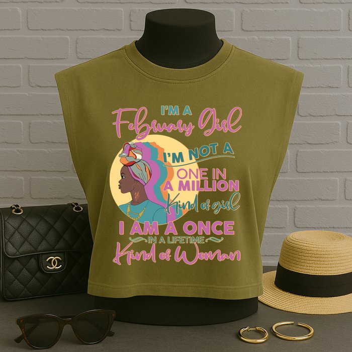 I'm A February Girl I Am A Once In A Lifetime Kind Of Woman Garment-Dyed Women's Muscle Tee