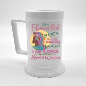 I'm A February Girl I Am A Once In A Lifetime Kind Of Woman Beer Stein