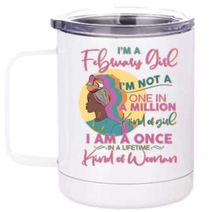 I'm A February Girl I Am A Once In A Lifetime Kind Of Woman 12 oz Stainless Steel Tumbler Cup