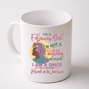 I'm A February Girl I Am A Once In A Lifetime Kind Of Woman Coffee Mug