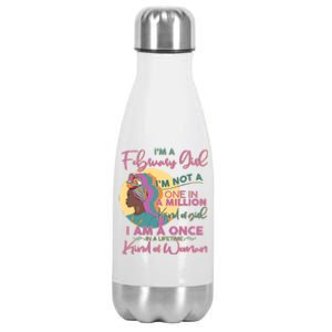 I'm A February Girl I Am A Once In A Lifetime Kind Of Woman Stainless Steel Insulated Water Bottle