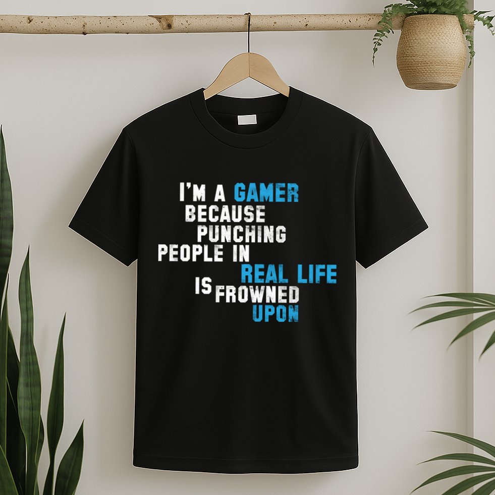 I'm A Gamer Because Punching People T-Shirt